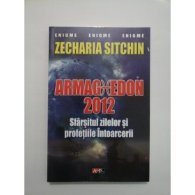 ARMAGHEDON  2012  (Sfarsitul zilelor si profetiile Intoarcerii)  -  ZECHARIA  SITCHIN